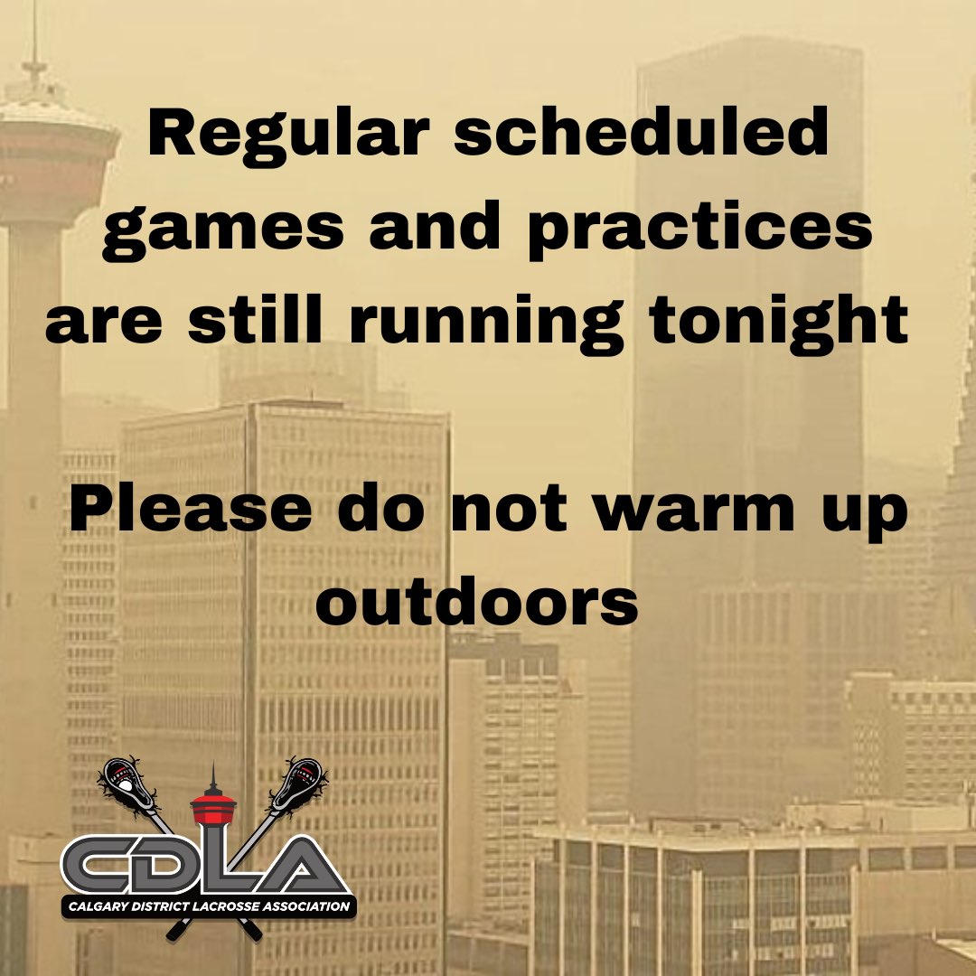 Regular scheduled INDOOR games and practices are still running.  

Please monitor your players and do not run outdoor warmups.  

Our thoughts are with those affected by the wildfires. 

#calgarylacrosse 
#ablax