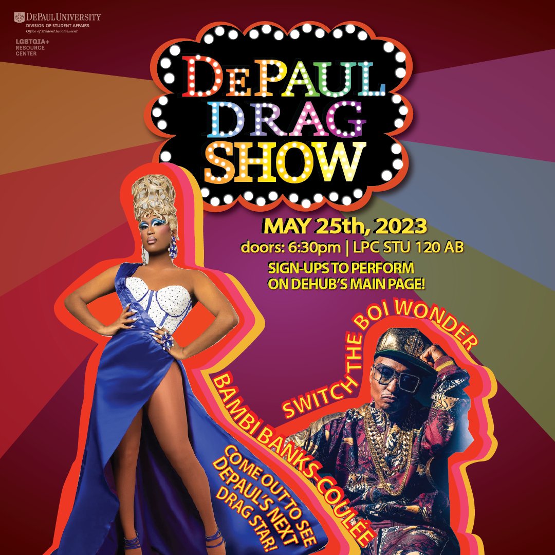 Join us for the annual DePaul Drag Show! This annual event is open to all DePaul community members and will feature local performers in tandem with a student competition. The show is on Thursday, May 25th (05/25), starting at 6:30 PM in the LCP Student Center (Room 120 AB)!