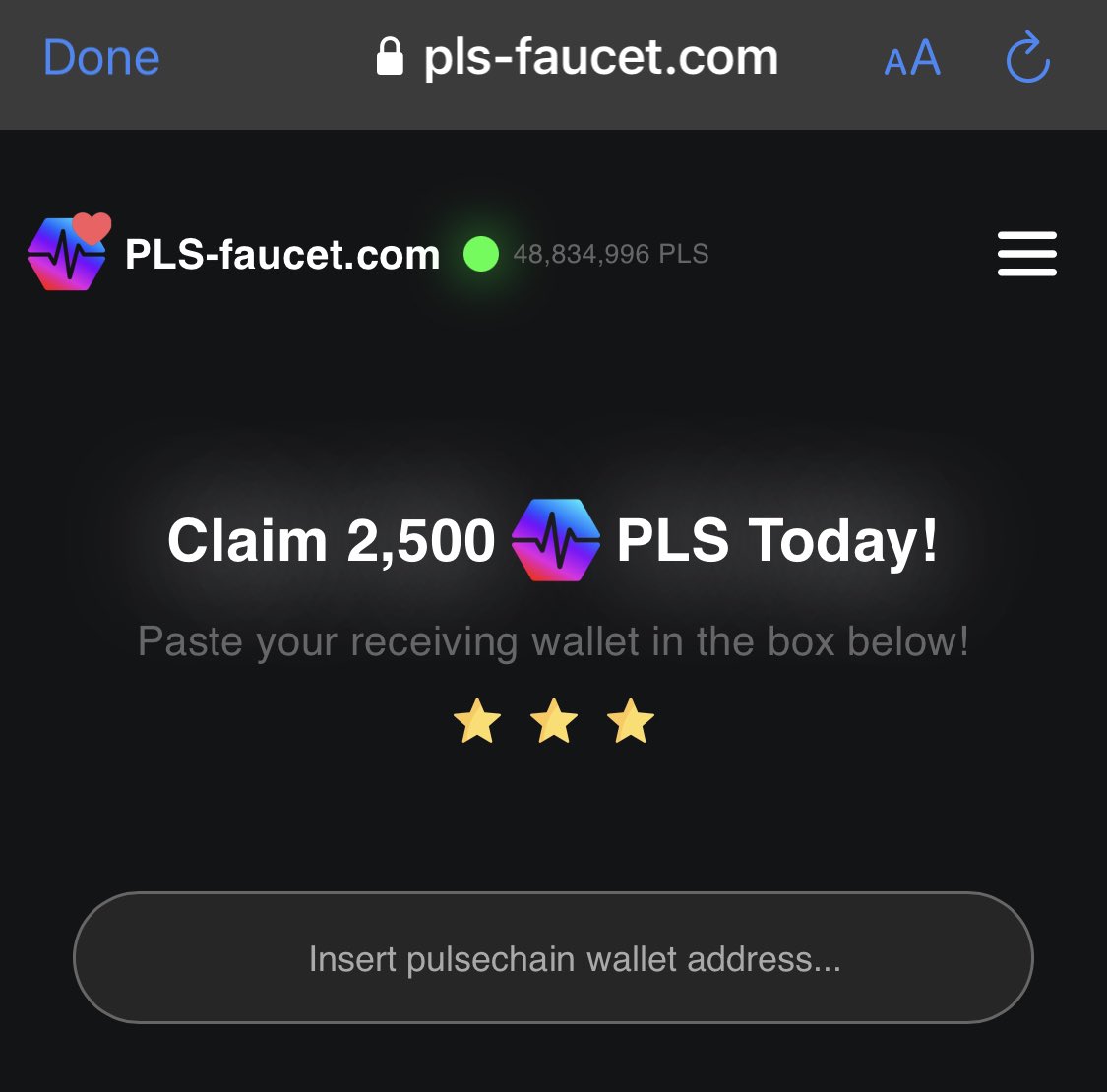 Kranik 2500 #PLS.
Nie podłączasz portfela, tylko podajesz adres. 

Jest jedno ale, należy próbować wiele razy, czytałem na ich TG, że zależy to od szczęścia ale dużo osób potwierdza, że otrzymało tokeny.  Może komuś się uda.👌

TG: t.me/pulsepot

pls-faucet.com