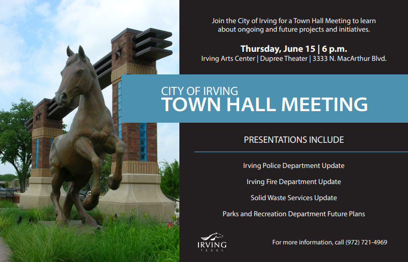 The City of Irving will host a Town Hall meeting about ongoing and future projects and initiatives. Hear the Irving Police Department Update, Irving Fire Department Update, Solid Waste Services Update and Parks and Recreation Department Future Plans. ow.ly/7BLc50On6e7