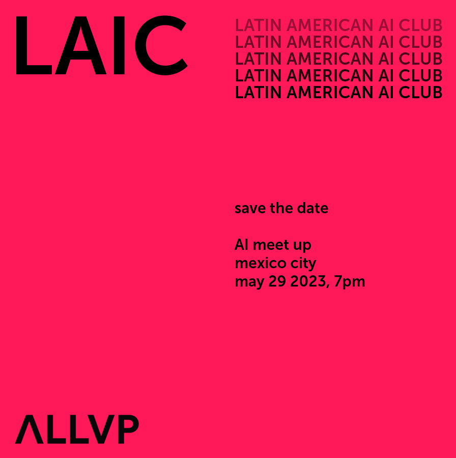 We are really excited to share that #LAIC, the Latin American AI Club will host its second meet up, now in its hometown: Mexico City. 

We're eager to meet the AI community in one of the biggest tech hubs in Latin America!  

RSVP: lu.ma/ALLVP_Mexico