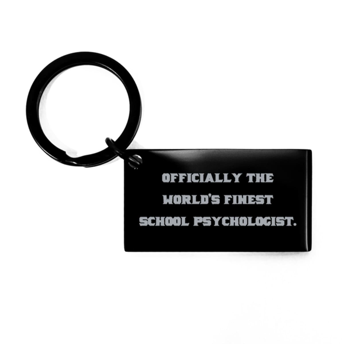 Funny School Psychologist Keychain, Officially The World's Finest School, School Psychologist Appreciation Gift, Gifts From Co Workers etsy.me/45kayjB #colleagueskeychain #giftsfromfriends #graduationgifts #professionsgifts #funnykeychain #funnyblackkeyring #gi