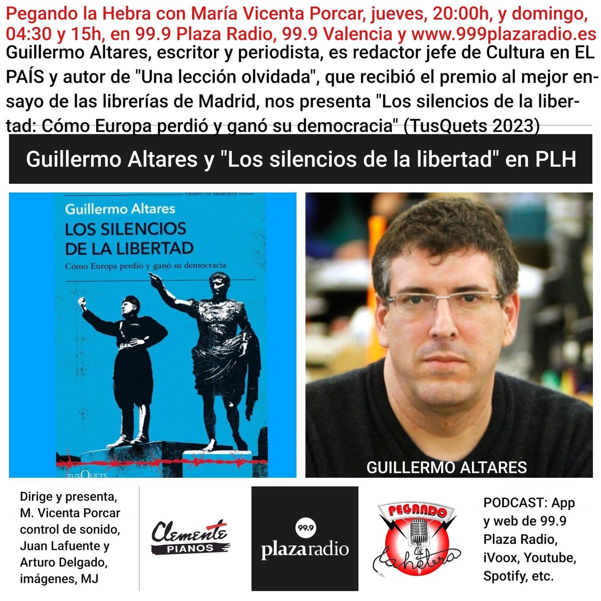 LA CULTURA TOMA LA RADIO en Pegando la Hebra con María Vicenta Porcar, jueves 20h y domingo, 04:30 y 15h, en 99.9 Plaza Radio, 99.9 FM Valencia. Guillermo Altares, escritor y periodista, redactor jefe de Cultura en EL PAÍS nos presenta "Los silencios de la libertad.