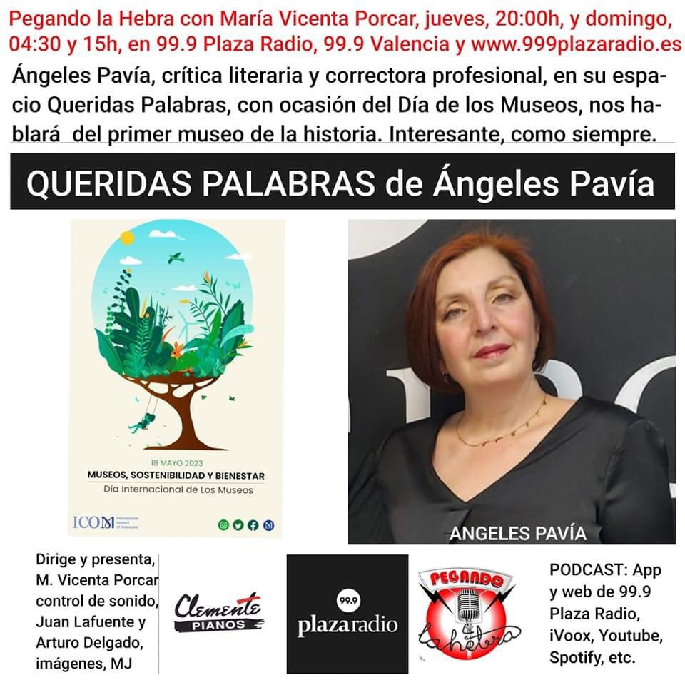 LA CULTURA TOMA LA RADIO en Pegando la Hebra con María Vicenta Porcar, jueves 20h  y domingo, 04:30 y 15h, en 99.9 Plaza Radio, 99.9 FM Ángeles Pavía, crítica literaria y correctora profesional, en su espacio Queridas Palabras