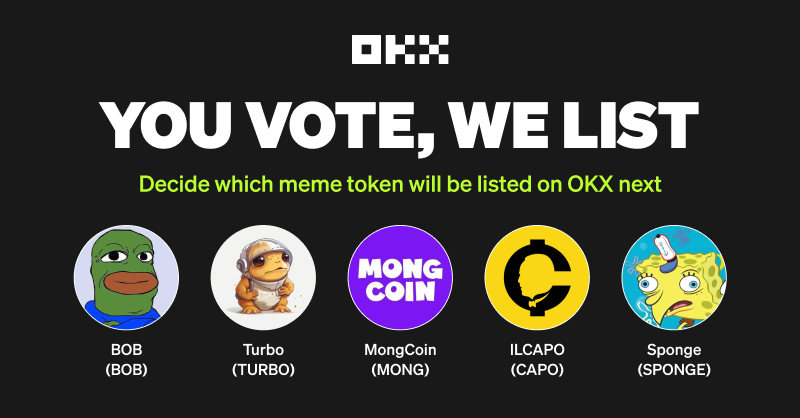 okx's tweet photo. You vote, we list 🎯

🗳 VOTE by depositing 10 USDT to get your favourite meme tokens listed on #OKX!

🔘 $BOB @BobEthToken
🔘 $TURBO @TurboToadToken
🔘 $MONG @mong_coin
🔘 $CAPO @ilcapocoin
🔘 $SPONGE @spongeoneth

The top 2 tokens will be listed 🤩