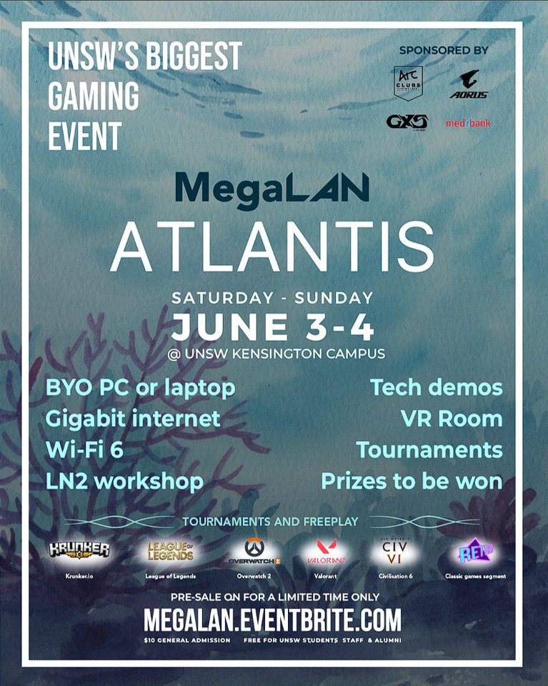 I HAVE AWOKEN FROM MY SLUMBER

TO ANNOUCE MegaLAN '23T2: Atlantis, on the 3-4 June (Saturday-Sunday ending Week 1, Term 2).

FEATURING:

- More freeplay
- Better internet
- an LN2 workshop (!!) by Gigabyte Aorus

Get your FREE presale tickets NOW at: megalan.eventbrite.com.au
