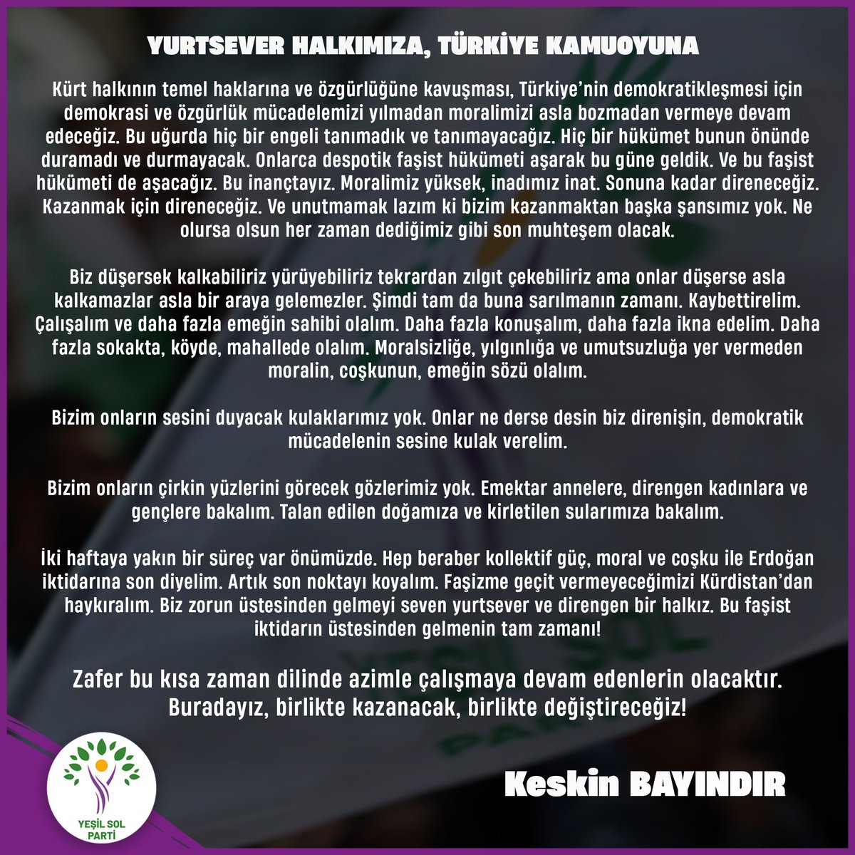 Zafer bu kısa zaman dilinde azimle çalışmaya devam edenlerin olacaktır. 
Buradayız, birlikte kazanacak, birlikte değiştireceğiz!