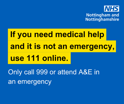 Emergency departments in Nottingham are very busy at the moment. Please think very carefully before coming to A&amp;E.

If your condition is not a life or limb-threating emergency, please use NHS 111 Online.

Thank you for your support.