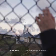 Indigo Moire - How Do I Keep My Head Above The Water (2023, Self-Released)