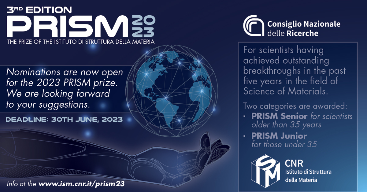CNR-ISM Istituto Di Struttura Della Materia (@cnr_ism) on Twitter photo PRISM2023 - Nominations are now open!
We are looking forward to your suggestion.
Deadline: 30th june, 2023
Info at ism.cnr.it/prism23
<a href="/CNR_ISM/">CNR-ISM Istituto Di Struttura Della Materia</a> <a href="/CNRsocial_/">CNR Consiglio Nazionale delle Ricerche</a> PRISM2023 - Nominations are now open!
We are looking forward to your suggestion.
Deadline: 30th june, 2023
Info at ism.cnr.it/prism23
<a href="/CNR_ISM/">CNR-ISM Istituto Di Struttura Della Materia</a> <a href="/CNRsocial_/">CNR Consiglio Nazionale delle Ricerche</a>