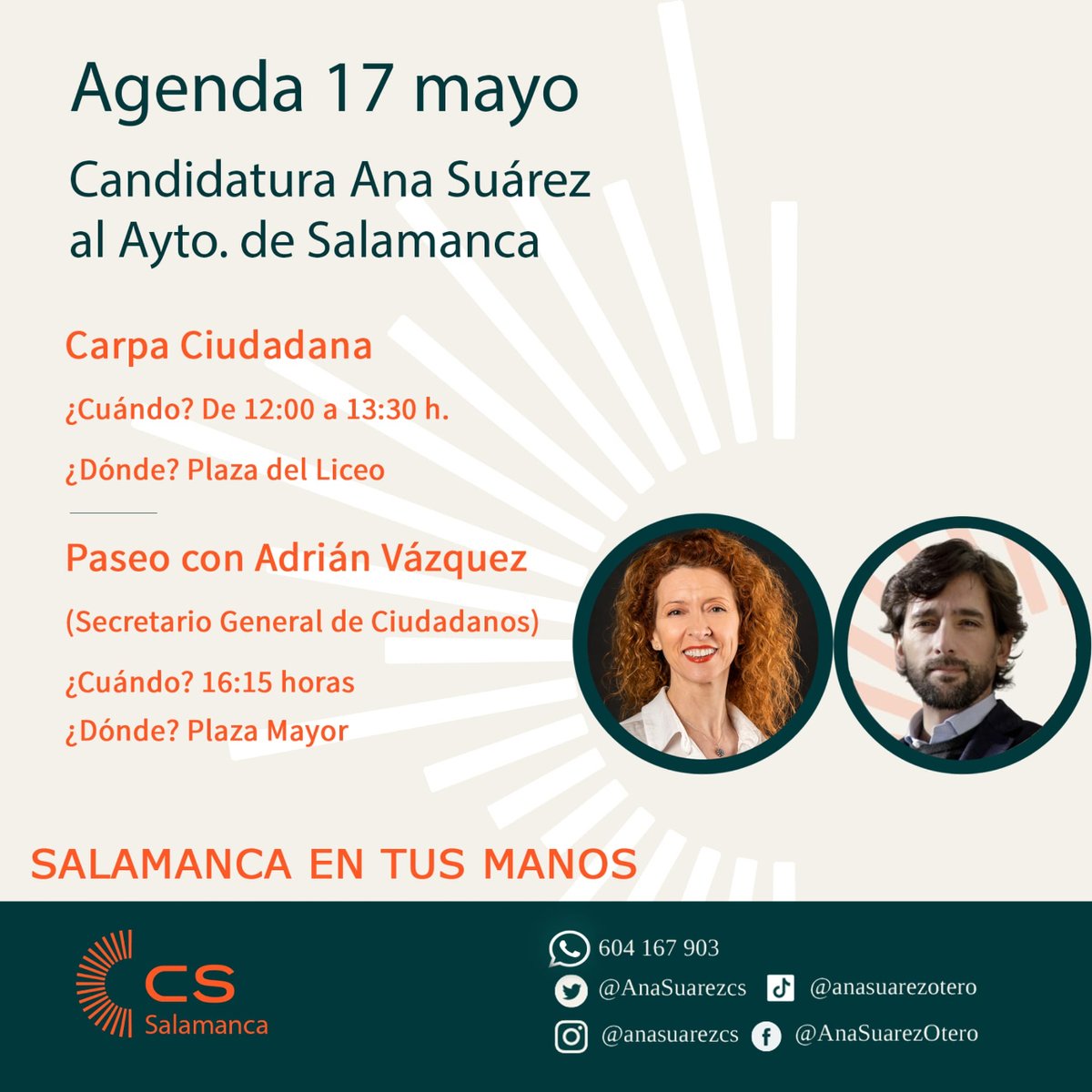 🗳️ ELECCIONES MUNICIPALES 2023
🗓️AGENDA 17 DE MAYO 2023
Candidatura Ana Suárez

✨ ACTO: Carpa Ciudadana
🕰️ 12:00 a 13:30 h
📍Plaza del Liceo         

✨Paseo con Adrián Vázquez (Secretario General de Cs)
🕰️ 16:15 horas 
📍Plaza Mayor

#ciudadanos #ciudadanossalamanca #salamanca