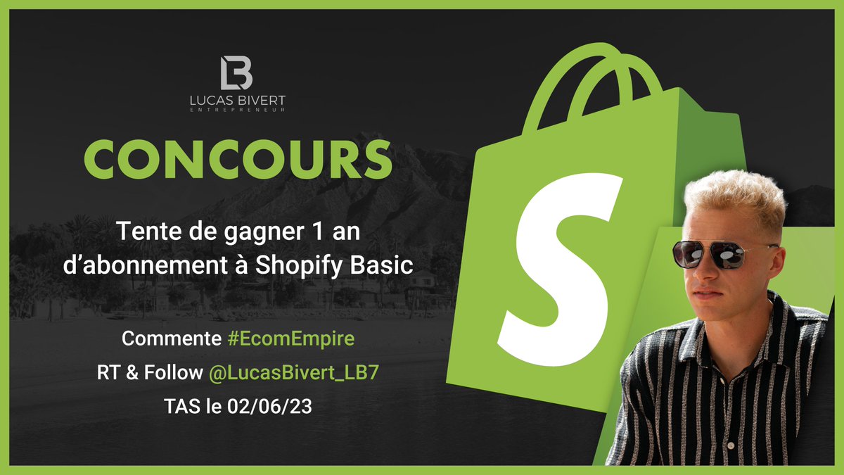 🎁 CONCOURS 🛍

Tente de gagner 1 an d'abonnement à Shopify Basic (valeur = 288€) :

- Commente avec #EcomEmpire
- RT  
- Follow @LucasBivert_LB7

🗓 TAS le 02/06/2023