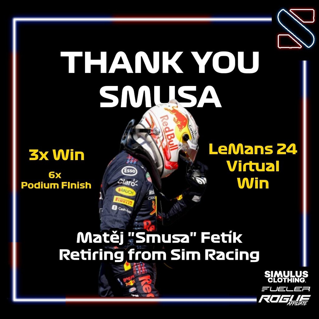 Smusa decided to stop Sim Racing forever, thank you for being with us, thank you for everything Matěj. He is also writen to 
SR Hall Of Fame. instagr.am/p/CsWWpqcN5yA/