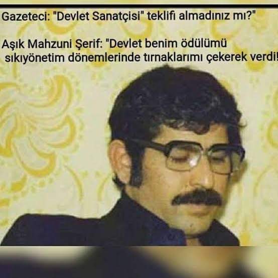 Bizim memleketten haber sorarsan
Kimi açtır kimi toktur efendim
Koltuğu bulanlar bizi unuttu
Arada sürünen çoktur efendim

Avukat elinden hakim şaşırdı
Adalet sabrını böyle taşırdı
Soyguncu fakirde boza pişirdi
Akıl fikir vicdan yoktur efendim

Mahzuni Şerif