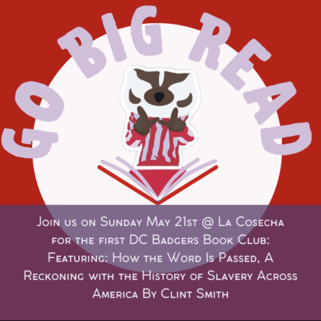 DCBadgers's tweet photo. Join DC Badgers to discuss this past year’s Go Big Read book, How the Word Is Passed by Clint Smith!  DC Badgers is hosting an in-person book discussion on Sunday, May 21 from 12-1:30 p.m. at La Cosecha RSVP here: https://t.co/cMbHhJo1WW https://t.co/Tw2whqCvVd