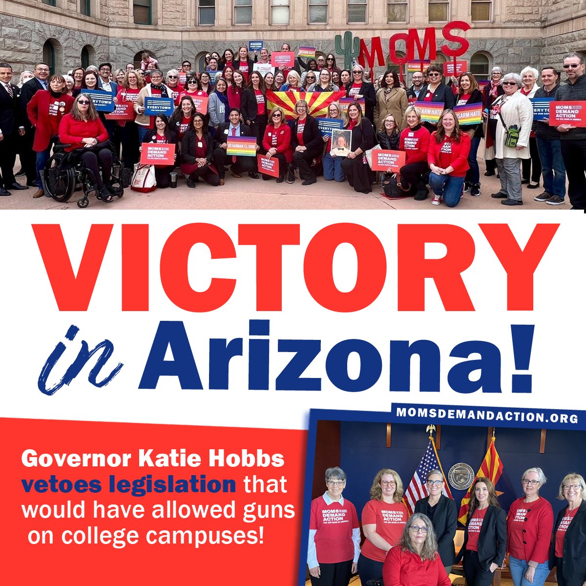 VICTORY! Following passionate opposition by our volunteers and other gun safety activists, <a href="/GovernorHobbs/">Governor Katie Hobbs</a> vetoed legislation that would have forced public colleges and universities to allow hidden, loaded guns on campus. #AZLeg