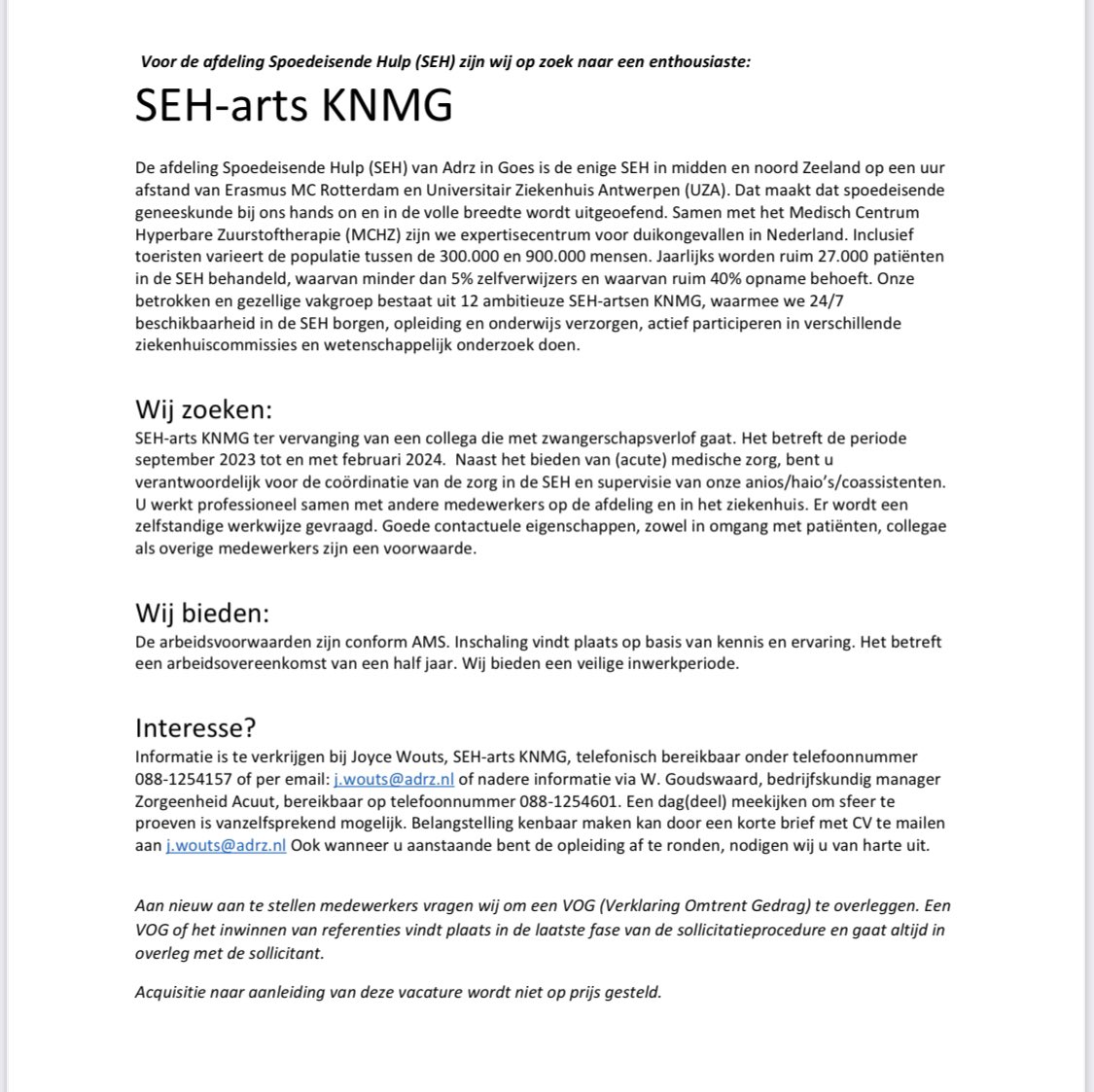 Naast plek voor SEH-arts 12, 13, 14, 15, 16, 17 en 18, hebben we ook plek voor een zwangerschapswaarneming! Kun je 1, 2, 3, 4, 5 of zes maanden, neem contact met ons op. Een mooie kans om werken in Adrz en (be)leven in Zeeland te ervaren! WELKOM!