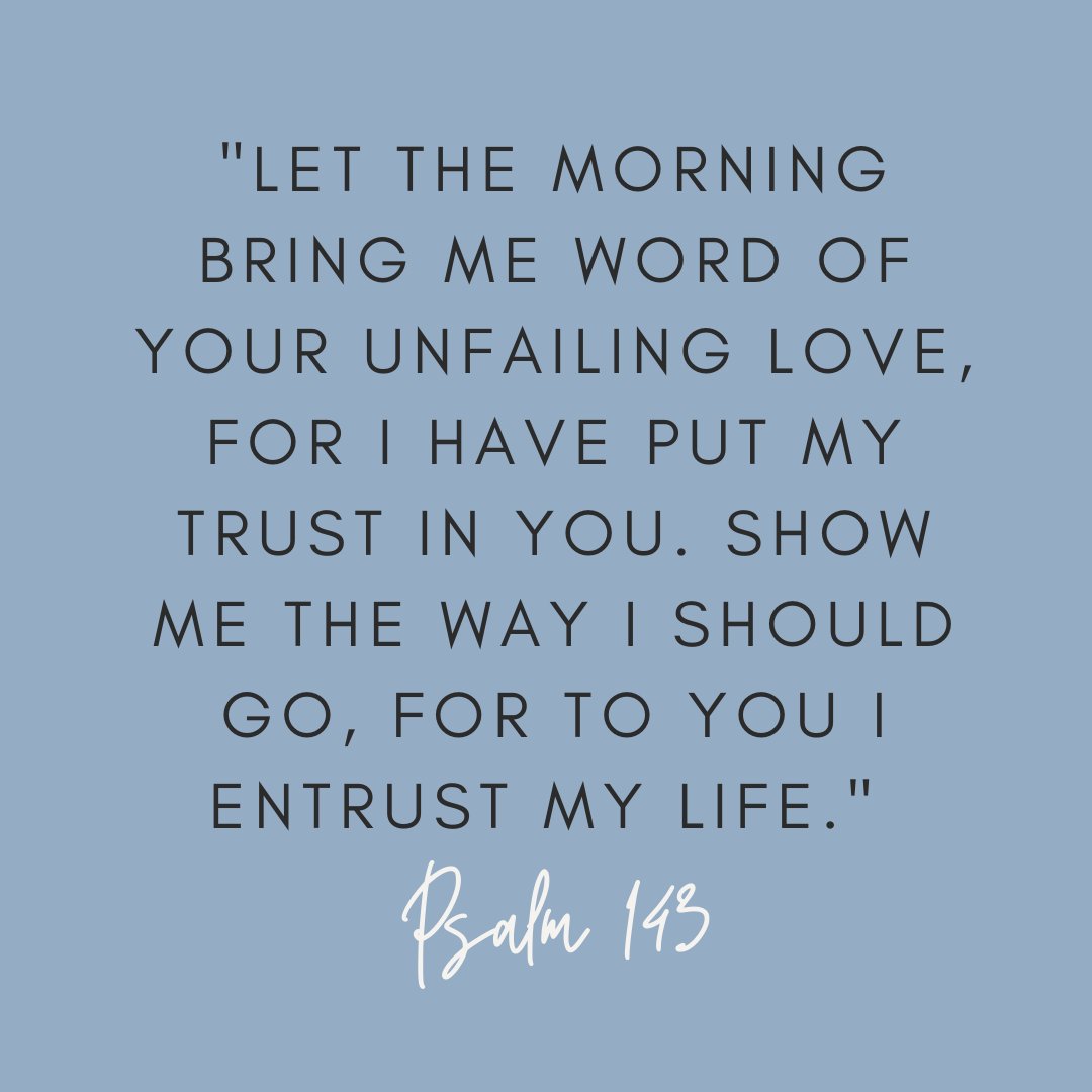 InspiredInkMom's tweet image. "Let the morning bring me word of your unfailing love, for I have put my trust in you. Show me the way I should go, for to you I entrust my life." - Psalm 143 #MiddayScripture #scripture #quote #faith #trust #faith #trust #bibleverse