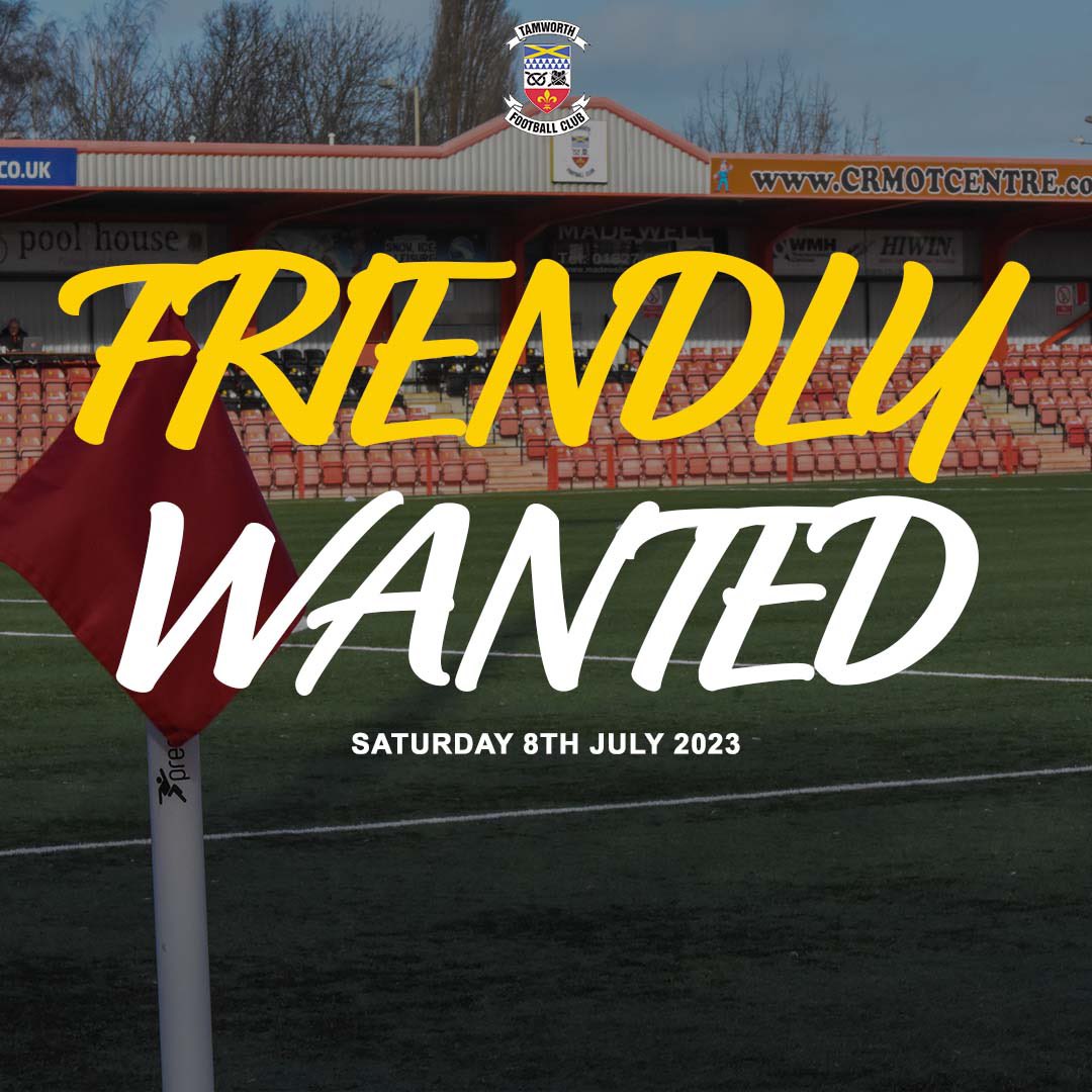 Tamworth Football Club on Twitter "We’re looking for a friendly on Saturday 8th July 2023 after