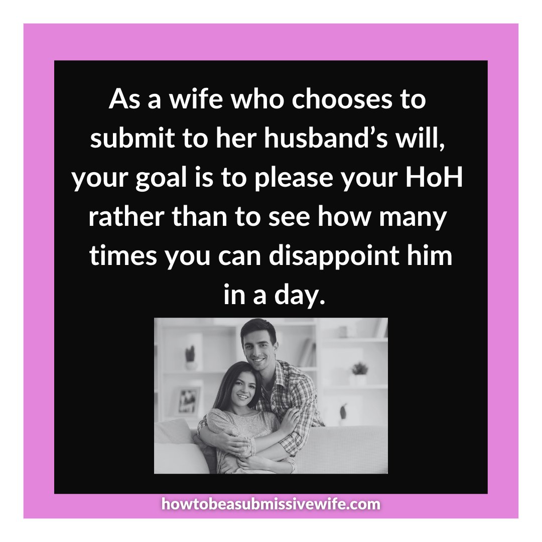 As a wife who chooses to submit to her husband’s will, your goal is to please your HoH rather than to see how many times you can disappoint him in a day.

#submissivewife #tradwife #traditionalgenderroles #TiH#traditionalmarriage #marriagecoach