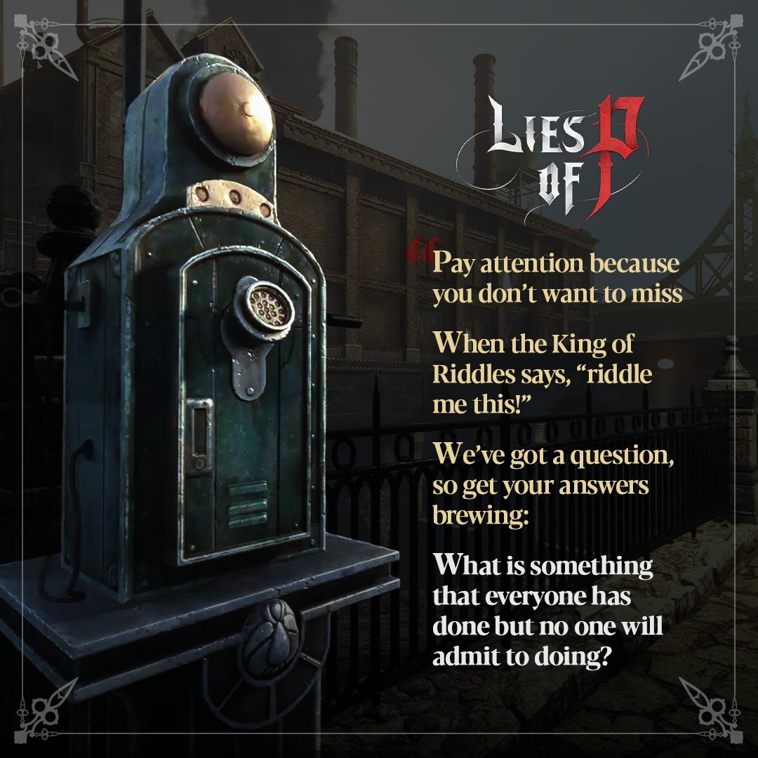 Lies of P on X: Hello and welcome! It must be your lucky day! As you were  selected to answer this riddle please humor us and play. It comes courtesy  of the