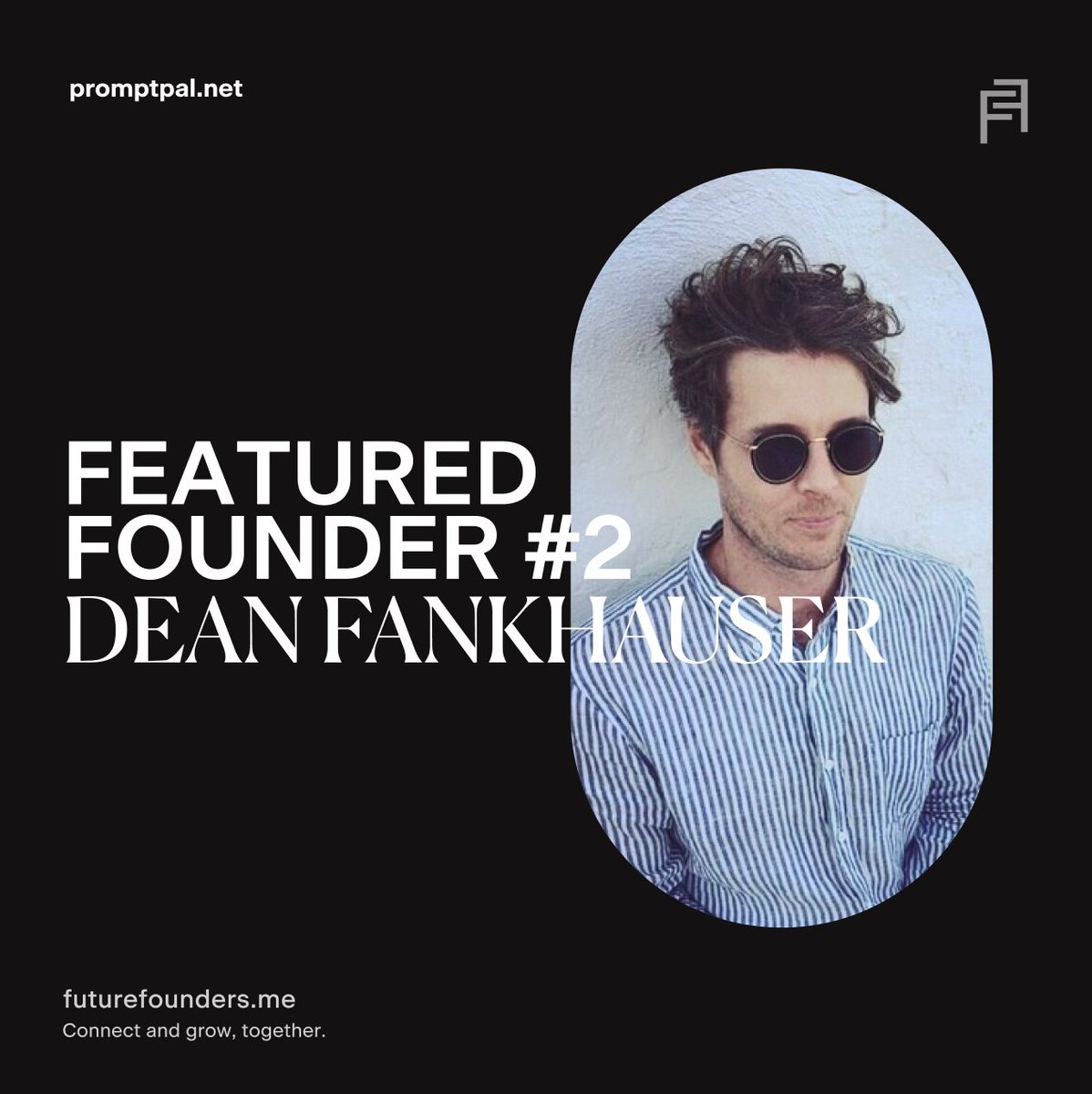 Dear Founders,

We're thrilled to introduce you to Dean Fankhauser, the founder of PromptPal, a platform to share and discover the best AI prompts. 

Stay tuned for this full interview on our FutureFounders Blog soon!
