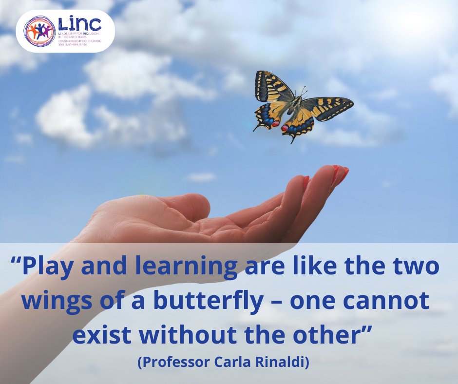 LINC_programme's tweet photo. “Play and learning are like the two wings of a butterfly – one cannot exist without the other” (Professor Carla Rinaldi)  

#linc #becomeaninco #inclusion 

@MICEducationFac
@EarlyChildhdIRL
@froebelMU https://t.co/zuqqBz8d0b