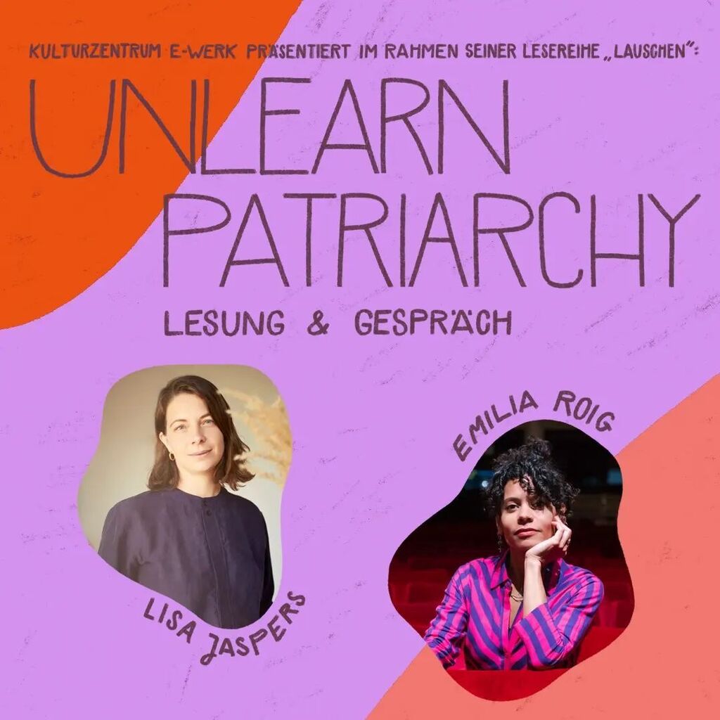 UNLEARN PATRIARCHY
Lesung, Gespräch und Diskussion mit Emilia Roig und Lisa Jaspers
Moderation Lilly Ludwig
Sonntag, 25.06.2023

DESI, Desirena Open Air
Einlass 18 Uhr
Beginn 19 Uhr
Begrenztes Kontingent an Tickets im Vorverkauf für 11 € zzgl Gebühre… instagr.am/p/CsWPSUoNl28/