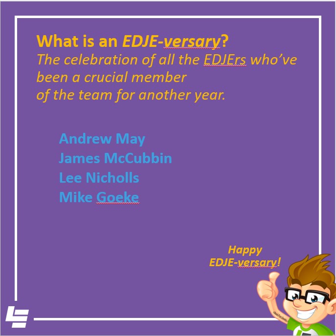 LeadingEDJE's tweet image. Wishing a big Congratulations to these awesome EDJErs who are celebrating their EDJE-Versary this month. We appreciate your dedication! THANK YOU for all that you do for our team! #culturematters #realfungeeks #anniversary #thankyou #MayAniversary @goeke_mike