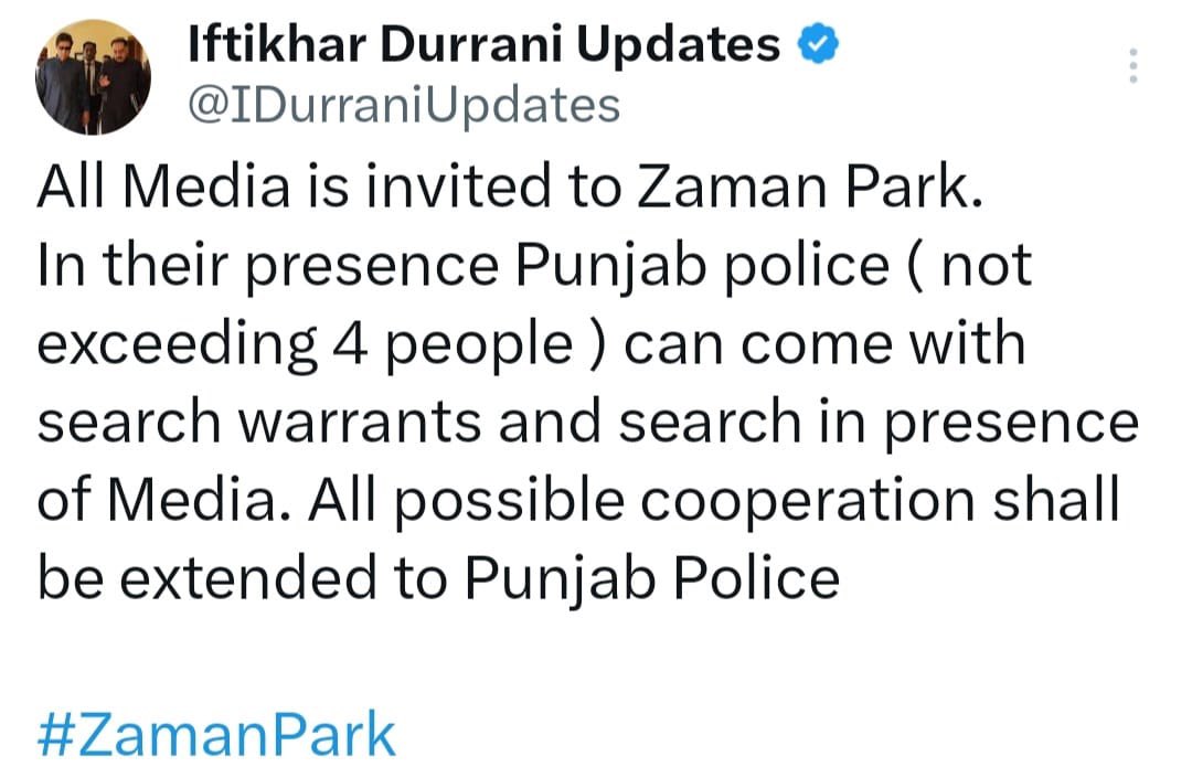 All media is invited to Zaman Park in the presence of Punjab Police (not exceeding 4 people)

Media should come, see and let people see the reality.