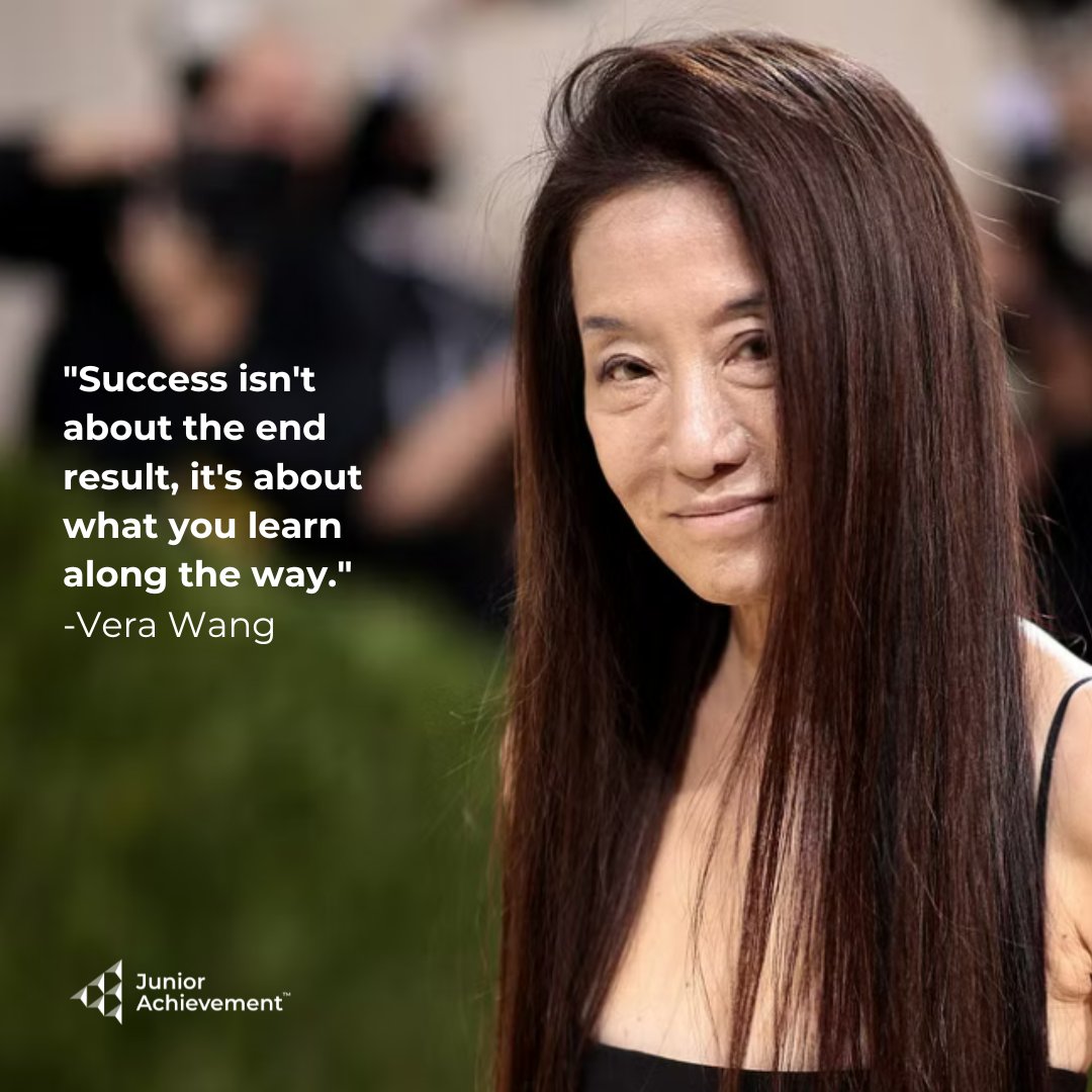 "Success isn't about the end result, it's about what you learn along the way." - Vera Wang, fashion designer