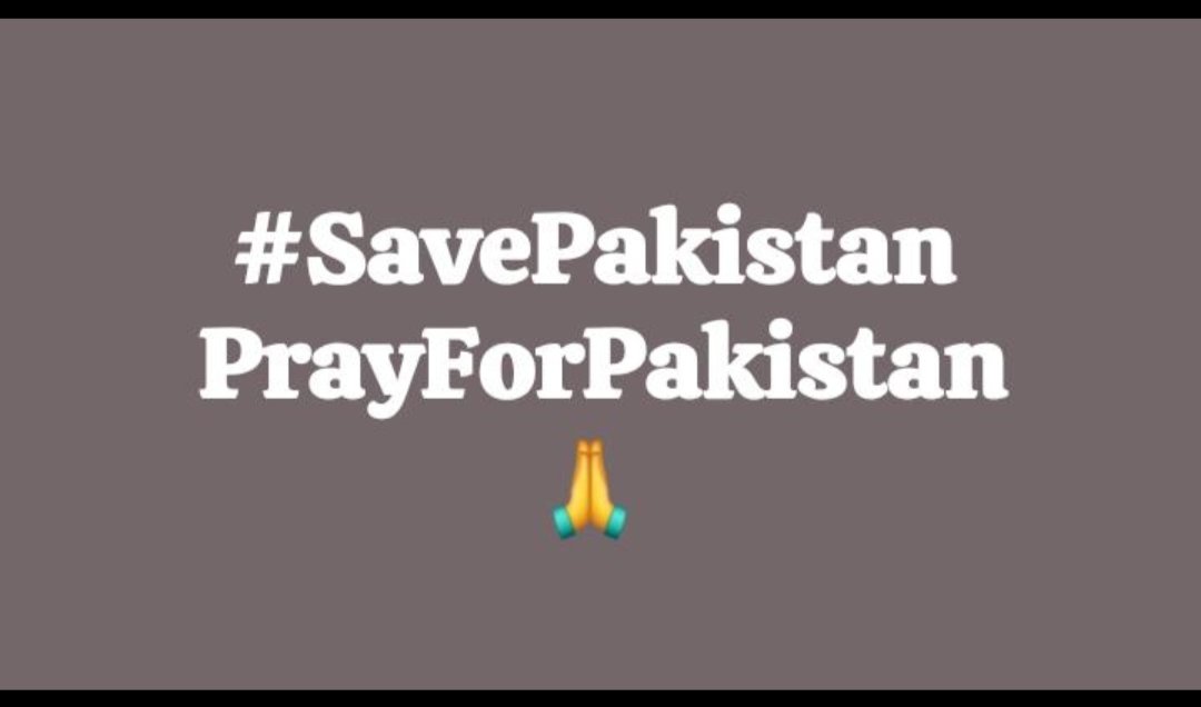 #SavePakistan 
#PrayForPakistan 🙏