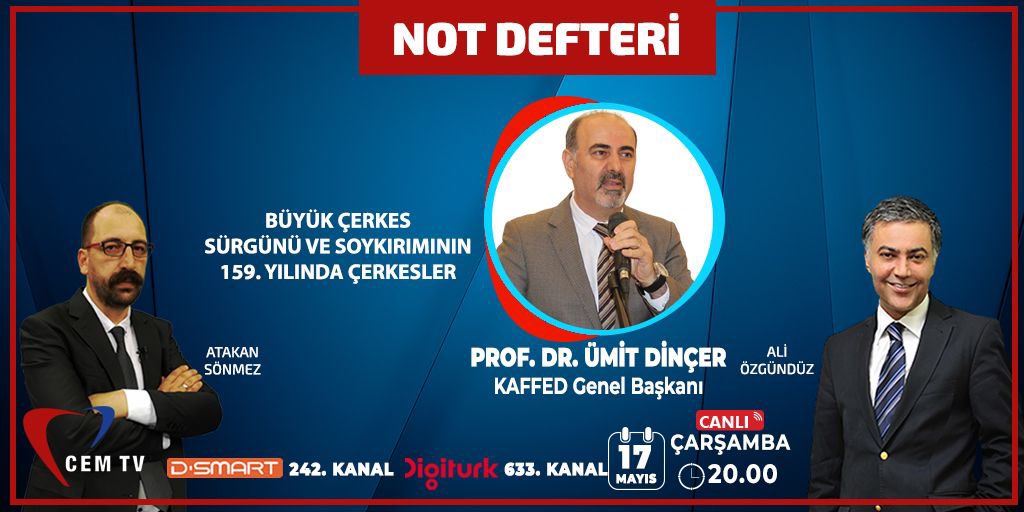 KAFFED Genel Başkanı Prof. Dr. Ümit Dinçer bu akşam saat 20.00’de Cem TV’de gösterime giren, Atakan Sönmez ve Ali Özgündüz’ün sunduğu Not Defteri programına konuk olacak ve 21 Mayıs Çerkes Soykırımı ve Sürgünü hakkında konuşacak.