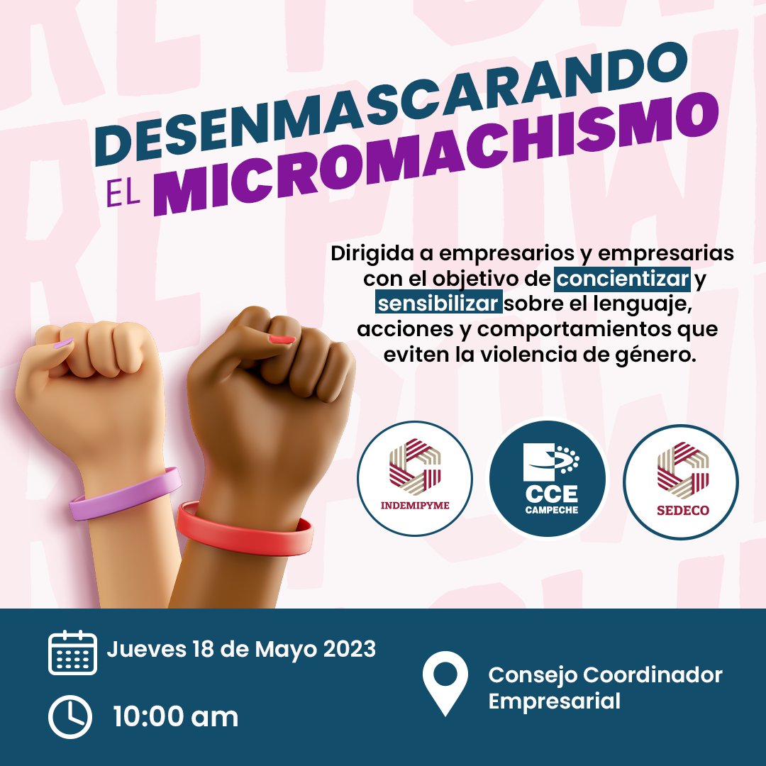 #CCECampeche  les invita cordialmente a una conferencia con el tema: "DESENMASCARANDO EL MICROMACHISMO" .  

📍 Consejo Coordinador Empresarial de Campeche - Sala Expresidentes 
🗓️ Jueves 18 de Mayo 
 ⏰10:00