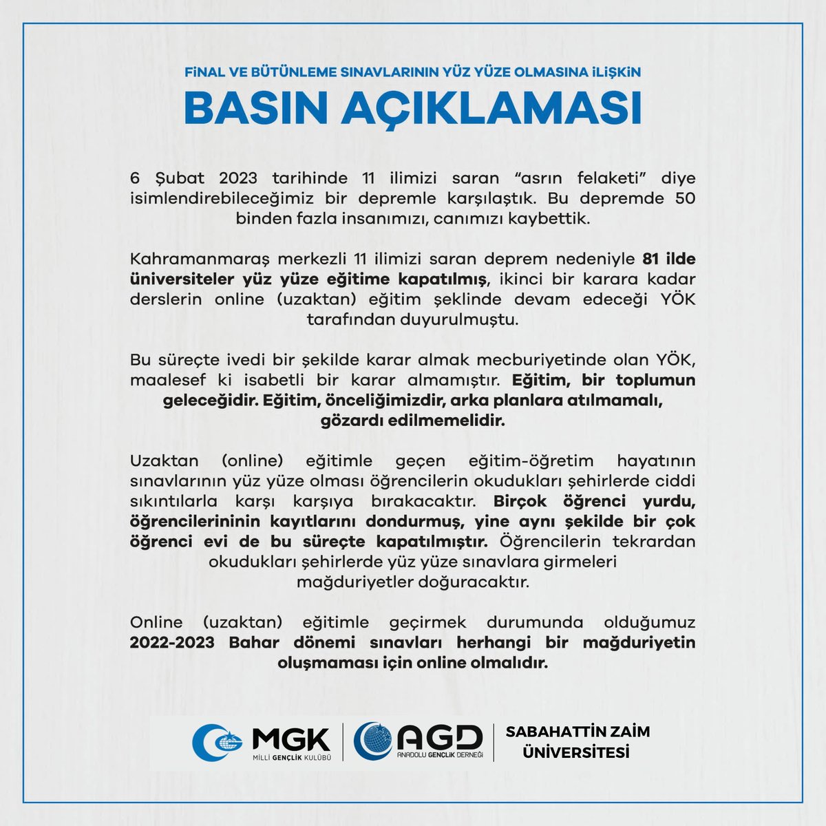 Final ve Bütünleme sınavlarının yüz yüze olmasına ilişkin basın açıklamamız: 

6 Şubat 2023 tarihinde 11 ilimizi saran “asrın felaketi” diye isimlendirebileceğimiz bir depremle karşılaştık. Bu depremde 50 binden fazla insanımızı, canımızı kaybettik.