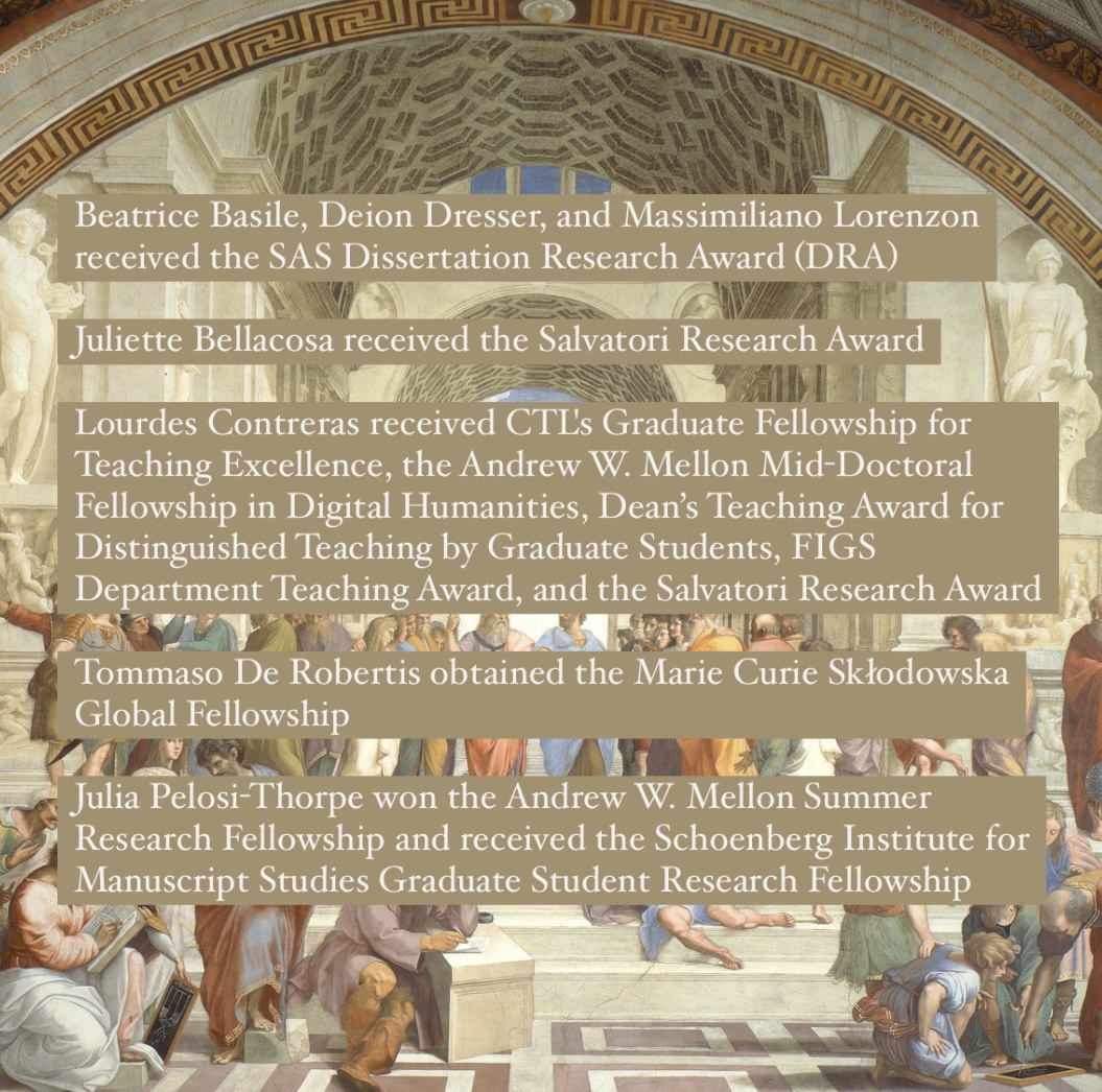 The spring semester might be over, but it is time to celebrate our students!

Please join us in congratulating our graduate students who were honored with awards for their work during this past academic year.

Congratulazioni! 🏆☀️💐