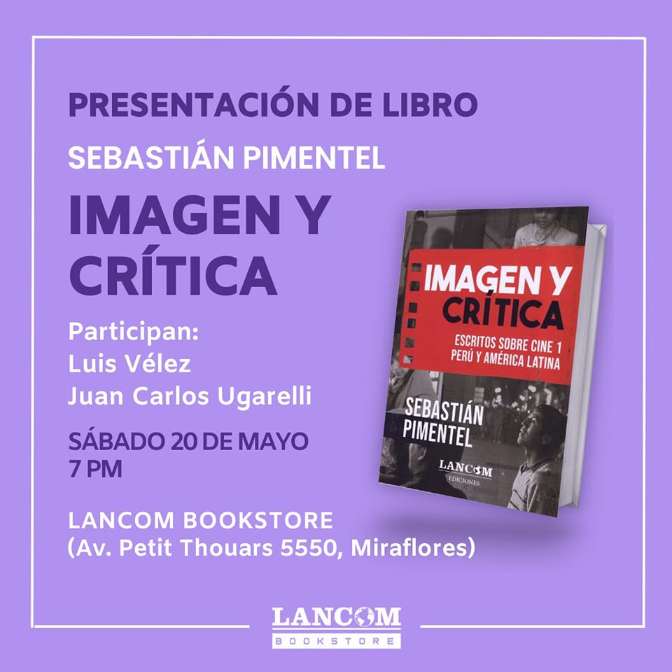 JCUgarelli's tweet photo. Este sábado 20 de mayo a las 7:00 p.m. se realizará la presentación del libro "Imagen y Crítica. Escritos sobre Cine 1 - Perú y América Latina" de Sebastián Pimentel. @LuisVelezNueve y yo comentaremos esta obra que recopila críticas, ensayos y otros textos inéditos del autor. https://t.co/1jgdJSU1C9