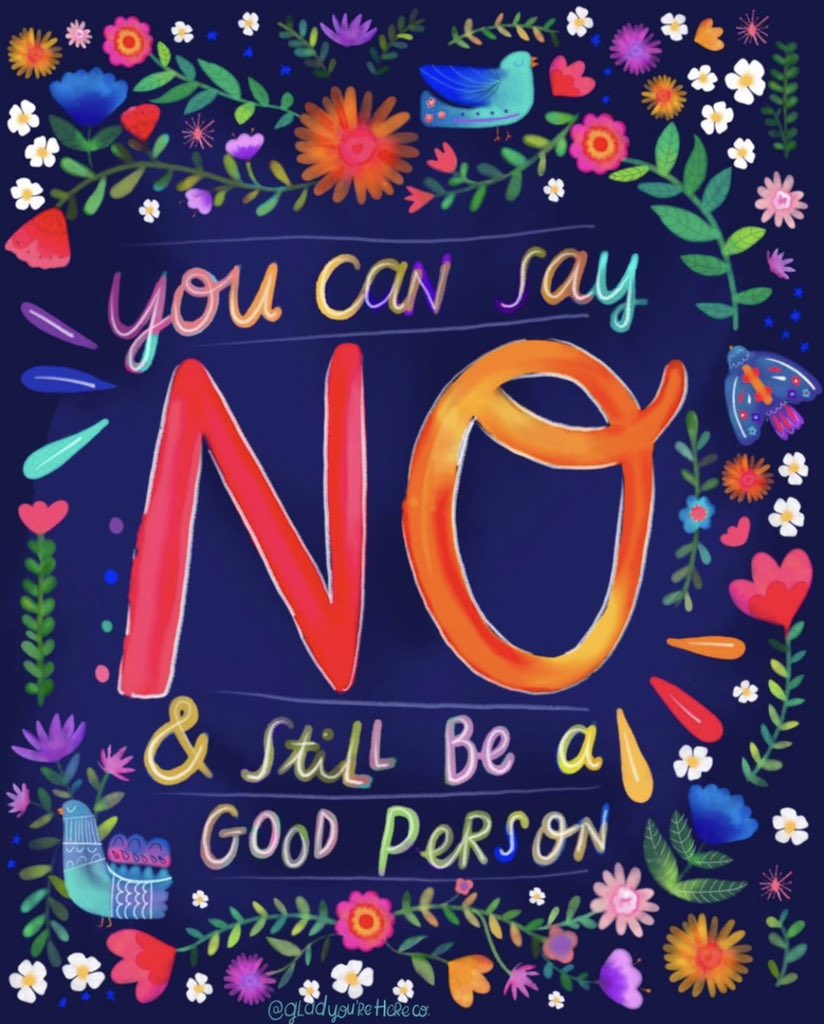 Have healthy boundaries. You can say No and still be a good person

Image: instagram.com/gladyourehereco