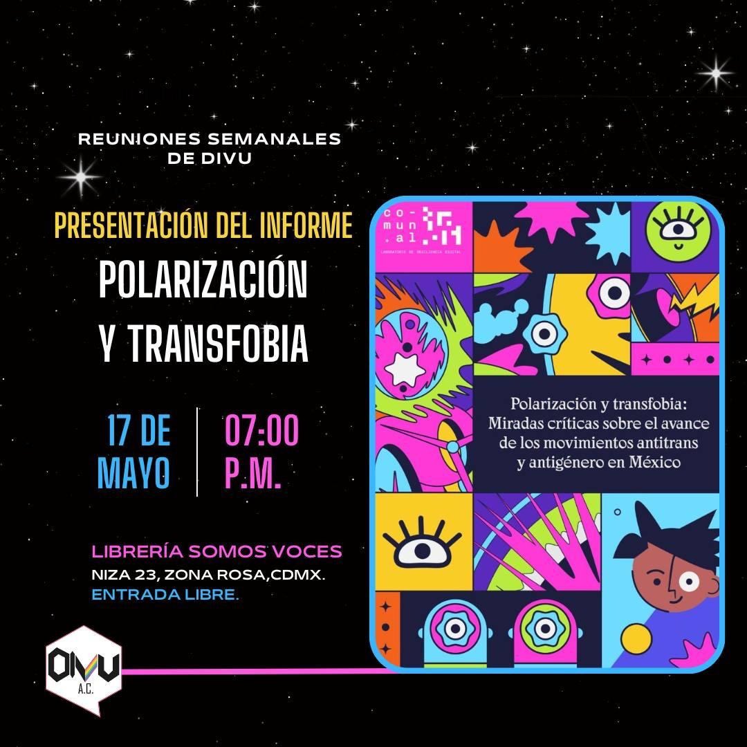 Hoy 17 de mayo, a las 7:00 pm, en la reunión semanal presencial de @Divu_AC en el espacio seguro de #SomosVoces será la presentación de #PolarizaciónyTransfobia, informe de @_comunal, con @AylaDiSa, @KafSofit y @zorroconlentes. Entrada libre. #TransIsBeautiful #IDAHOBIT🏳️‍⚧️💙💗💜💛