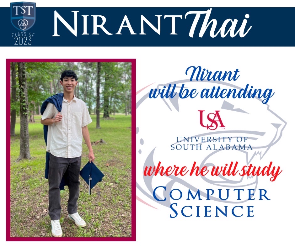 🎓Congratulations, Nirant Thai🎓

Class of 2023 graduate, Nirant, is headed to the University of South Alabama where he will study Computer Science.