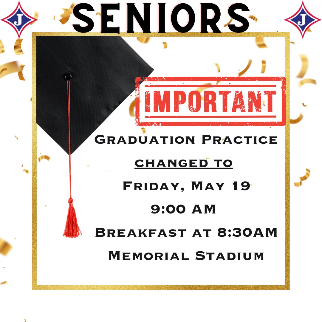 Graduation practice has been changed to Friday morning (May 19) at 9:00 AM at Memorial Stadium.  Breakfast will be served to seniors at 8:30 at the stadium on Friday.  Graduation practice is mandatory for all seniors.
