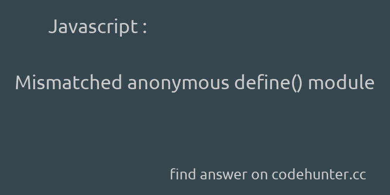 korohub's tweet image. Javascript: Mismatched anonymous define() module - #javascript - #jquery - #requirejs  - Answer link : codehunter.cc/a/javascript/m…