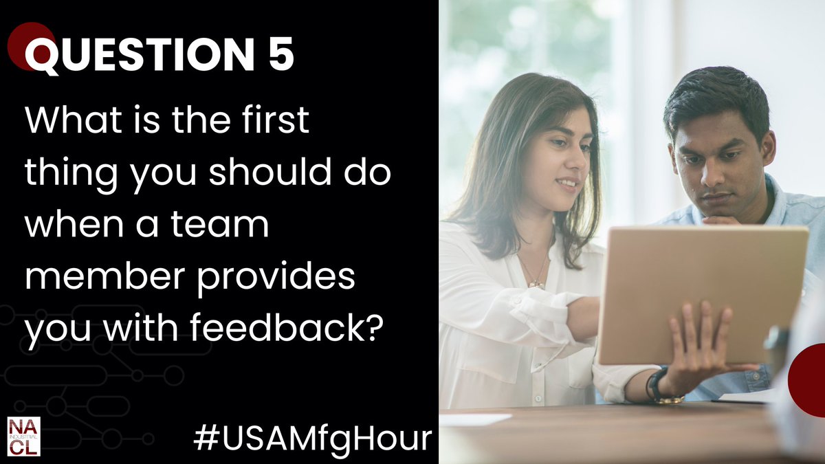 NACL_IND's tweet photo. Q5: What is the first thing you should do when a team member provides you with feedback?

#USAMfgHour #Leadership #Feedback https://t.co/hieUnvYzWb