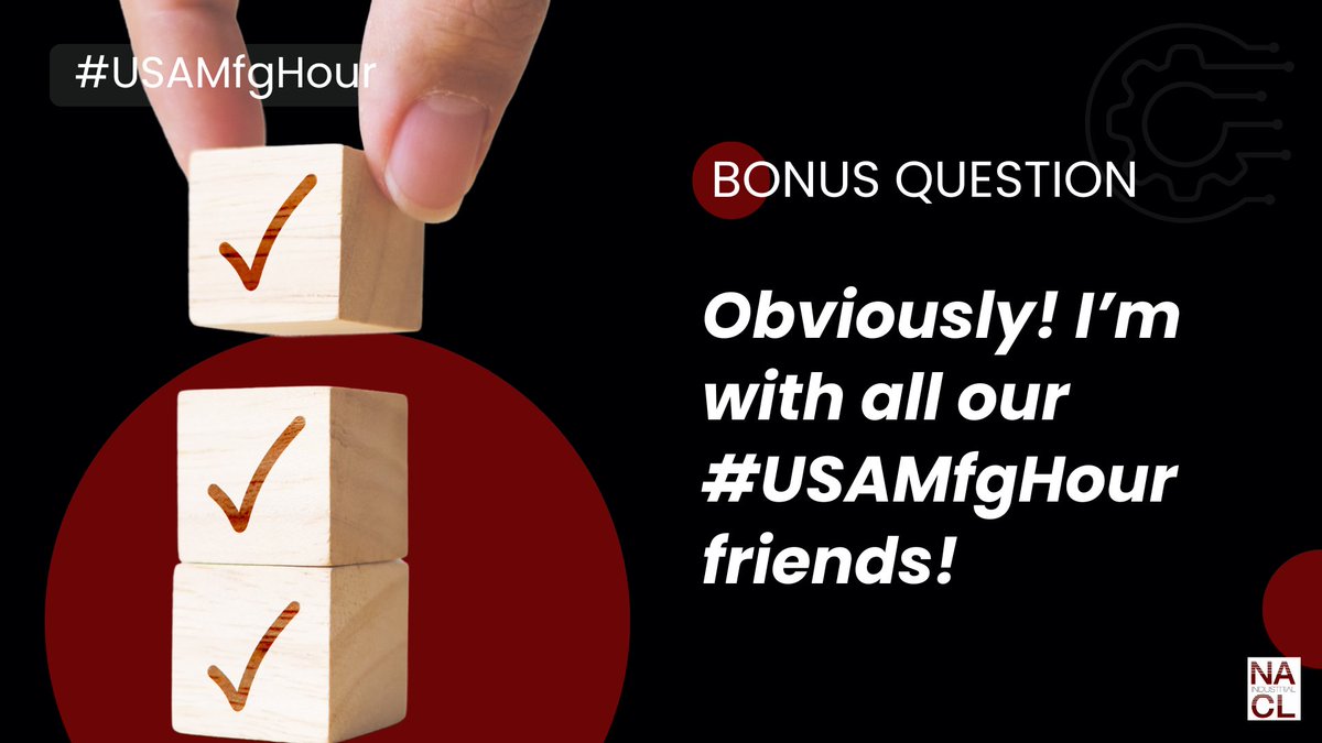 NACL: Obviously! I’m with all our #USAMfgHour friends!
