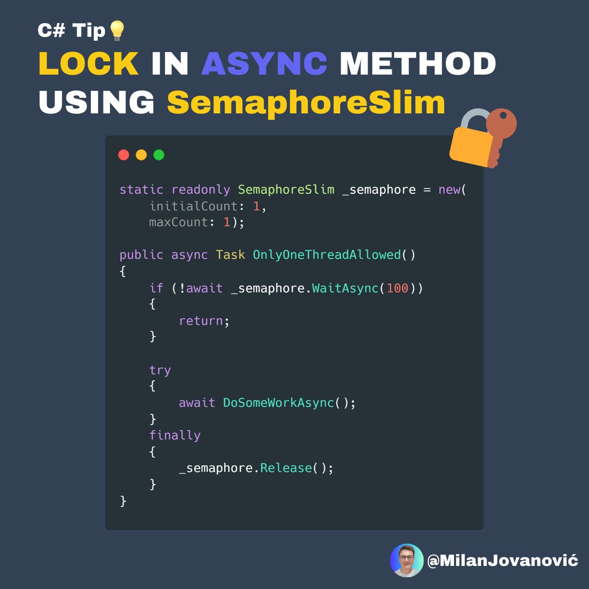 mjovanovictech's tweet photo. How can you lock inside an async method?

You'll run into a compiler error if you try using the lock statement.

What you can do is use a Semaphore or SemaphoreSlim.

There are also many other synchronization primitives available in C#.

Two remarks: https://t.co/CGFChhJpH0