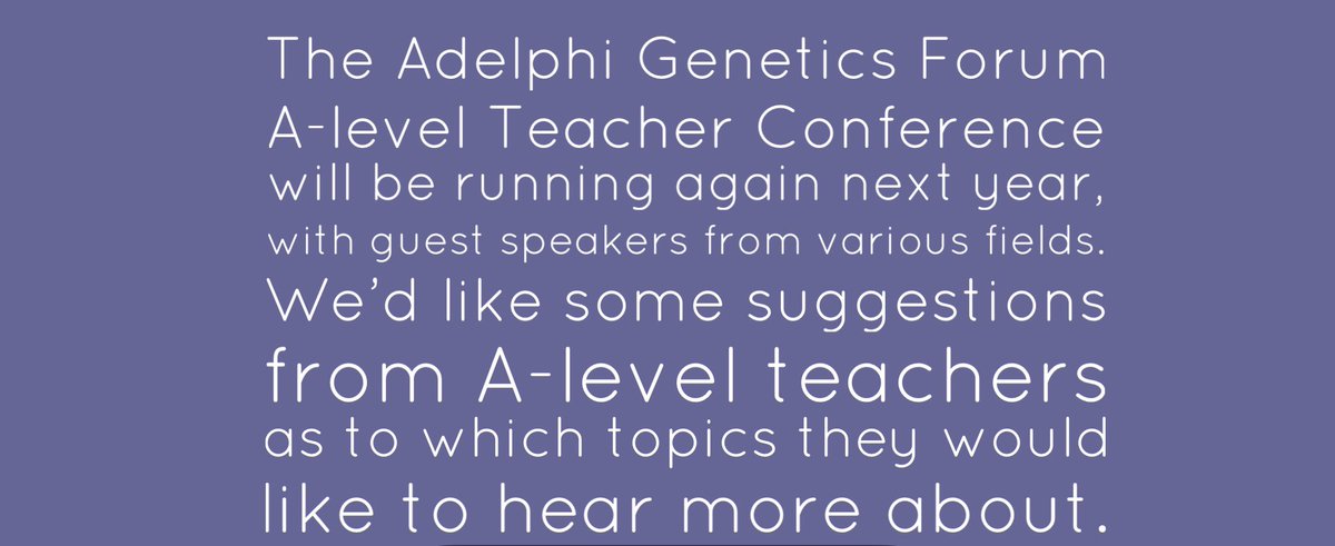 The <a href="/AdelphiGenetics/">Adelphi Genetics Forum</a> A-level Teacher conference is running again next year &amp; I’ve been asked to help organise. Guest speakers are current researchers in various fields of genetics. Big question - what do you want to hear about? Comment below please!