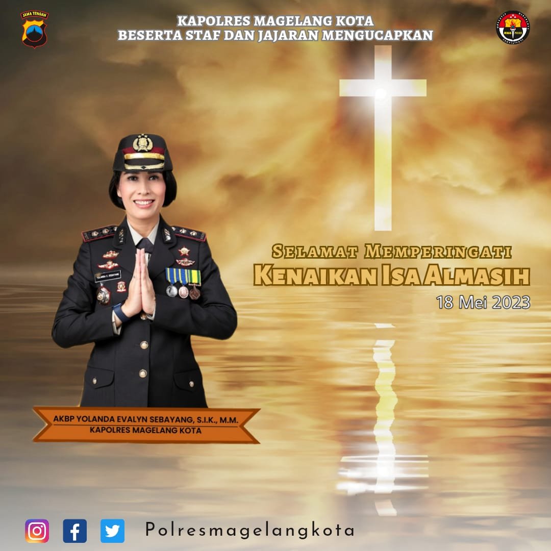 Kapolres Magelang Kota beserta Staf dan Jajaran mengucapkan 

Selamat memperingati 
Kenaikan Isa Almasih (18 Mei 2023)

#polresmagelangkota #isaalmasih #kotamagelang