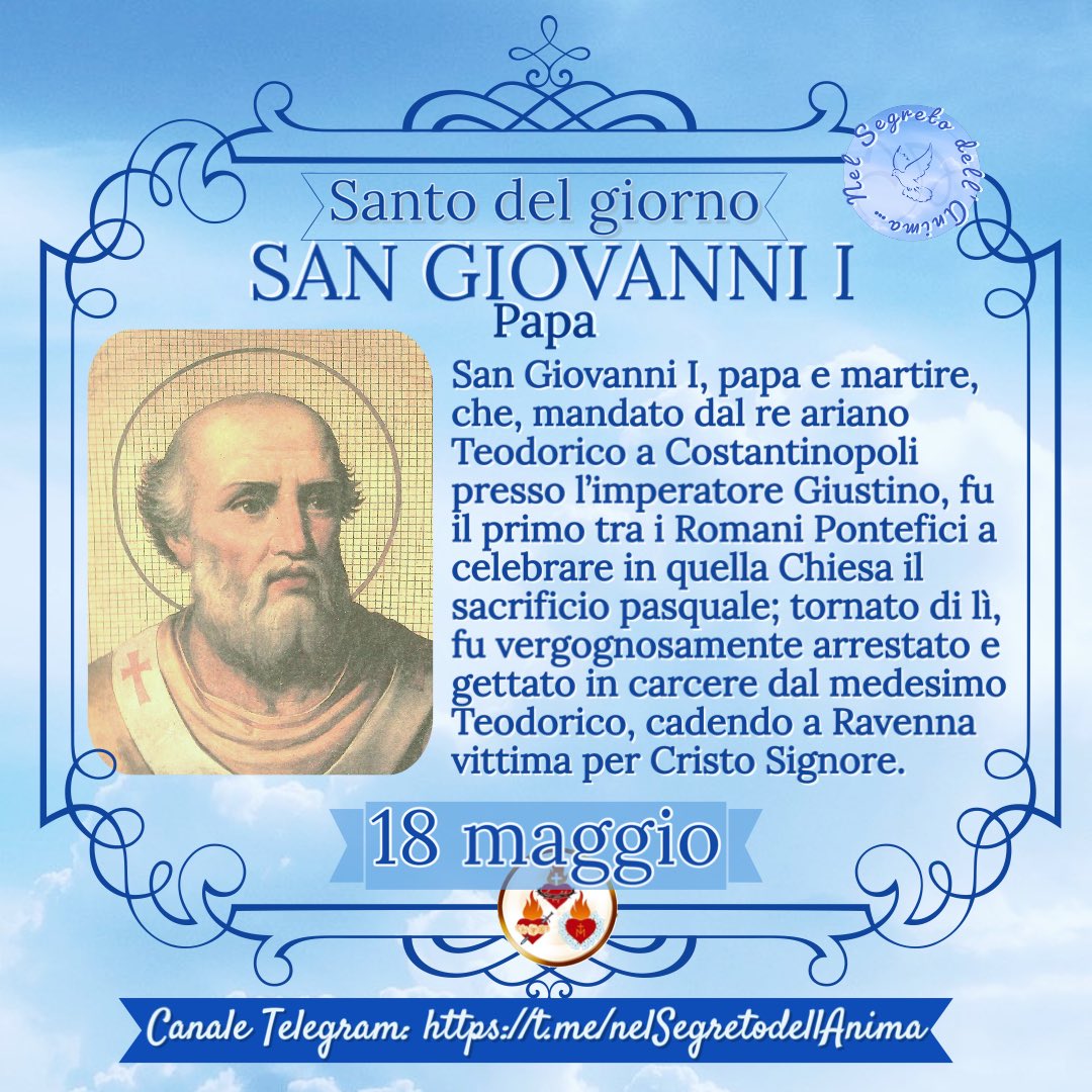 nSegretodAnima's tweet photo. 🕊SAN GIOVANNI I, PAPA🕊

#SanGiovanniI #papa #martire #Costantinopoli #sacrificio #martirio #martirologio #BeataVergine #Chiesa #santi #SacraScrittura #santità #memoria #Gesù #VergineMaria  #18maggio #nelSegretodellAnima 

Canale Telegram: https://t.co/ODlZbsG8ny https://t.co/VE7l2KZ7O9