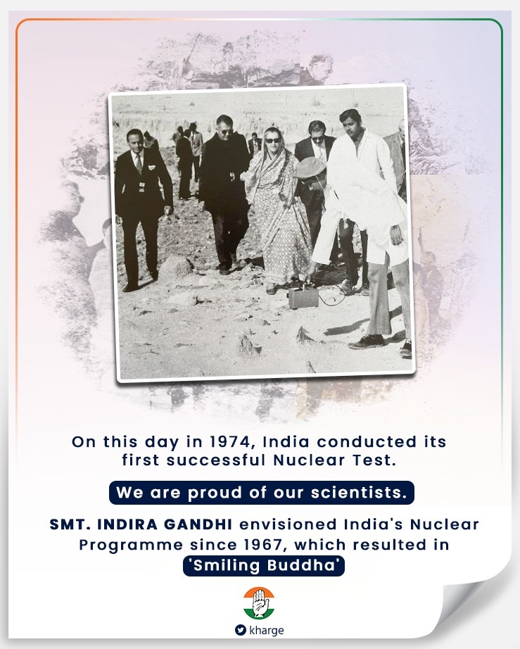 49 years ago, India conducted its first Nuclear Test, code named “Smiling Buddha”. 

Our sincere gratitude to our scientists for this outstanding feat. 

The exemplary and the dynamic leadership of Smt. Indira Gandhi, showing immense political courage, shall always be remembered.
