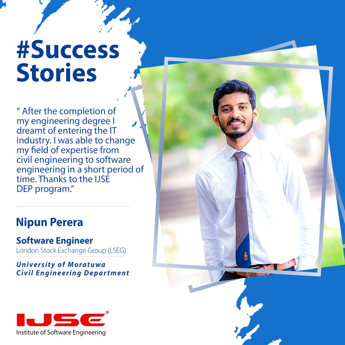 ijse_official's tweet photo. SUCCESS STORIES OF THE ALUMNI

“After the completion of my engineering degree I changed my career path from civil engineering to software engineering in a short period of time.Thanks to the IJSE DEP program.”
#IJSE #dép #softwareengineering #careerchange https://t.co/eOSbNpqDfy